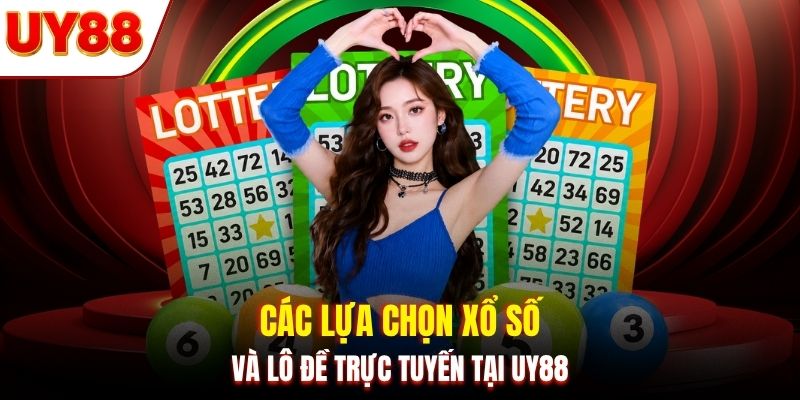 Các lựa chọn xổ số và lô đề trực tuyến tại UY88