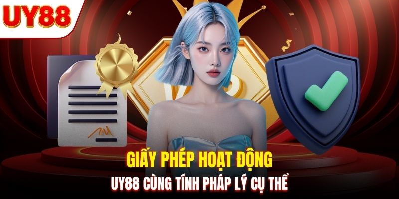 Giấy phép hoạt động UY88 cùng tính pháp lý cụ thể