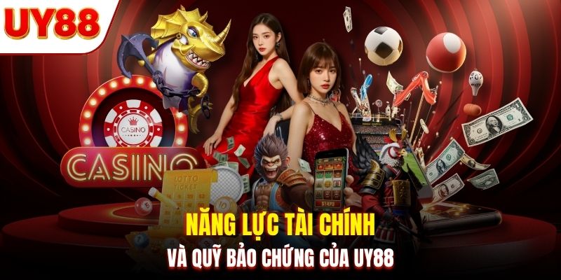 Năng lực tài chính và quỹ bảo chứng của UY88