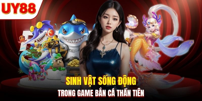 Sinh vật sống động trong game bắn cá thần tiên